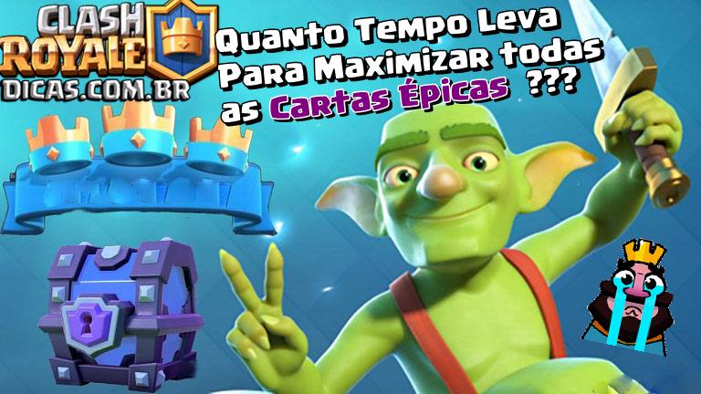 Quanto Tempo Leva para Maxiimizar Todas as Cartas Épicas?