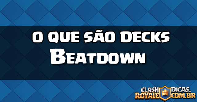 			 O que são Decks Beatdown?
