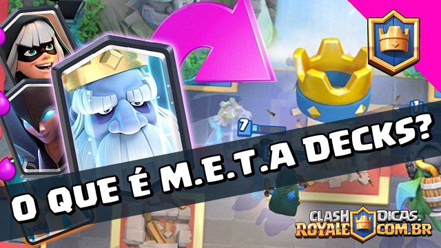 			 O que são M.E.T.A. Decks no Clash Royale
