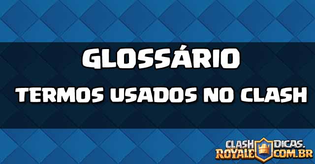 			 Glossário do Clash Royale
