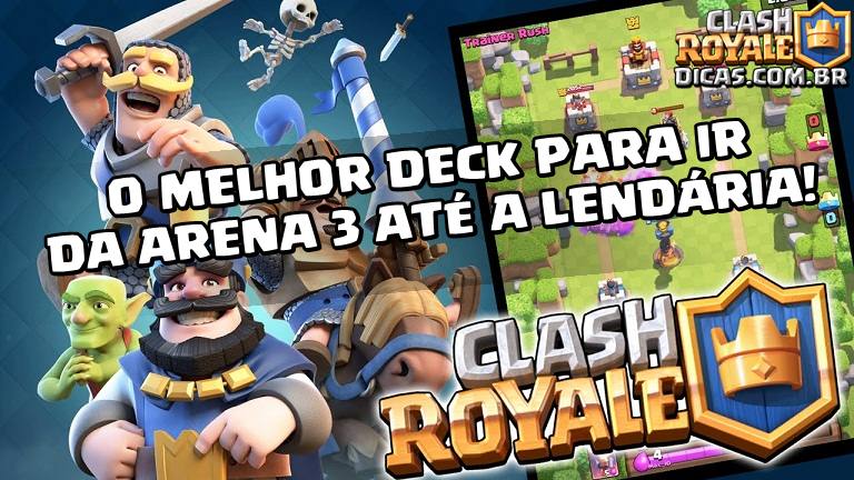 Melhor Deck Da Arena 3 Ate A Lendaria